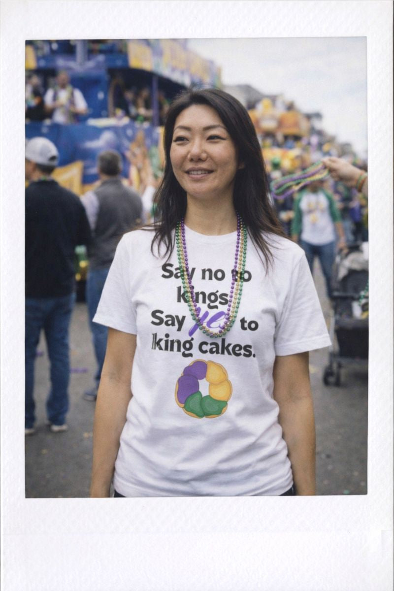 Say No to Kings Say Yes to King Cakes T-Shirt | New Orleans Mardi Gras humor statement shirt