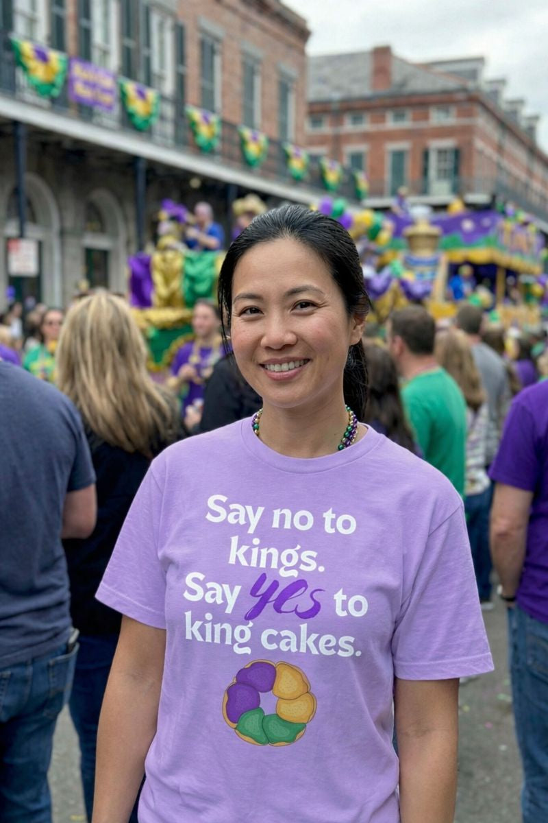Say No to Kings Say Yes to King Cakes T-Shirt | New Orleans Mardi Gras humor statement shirt