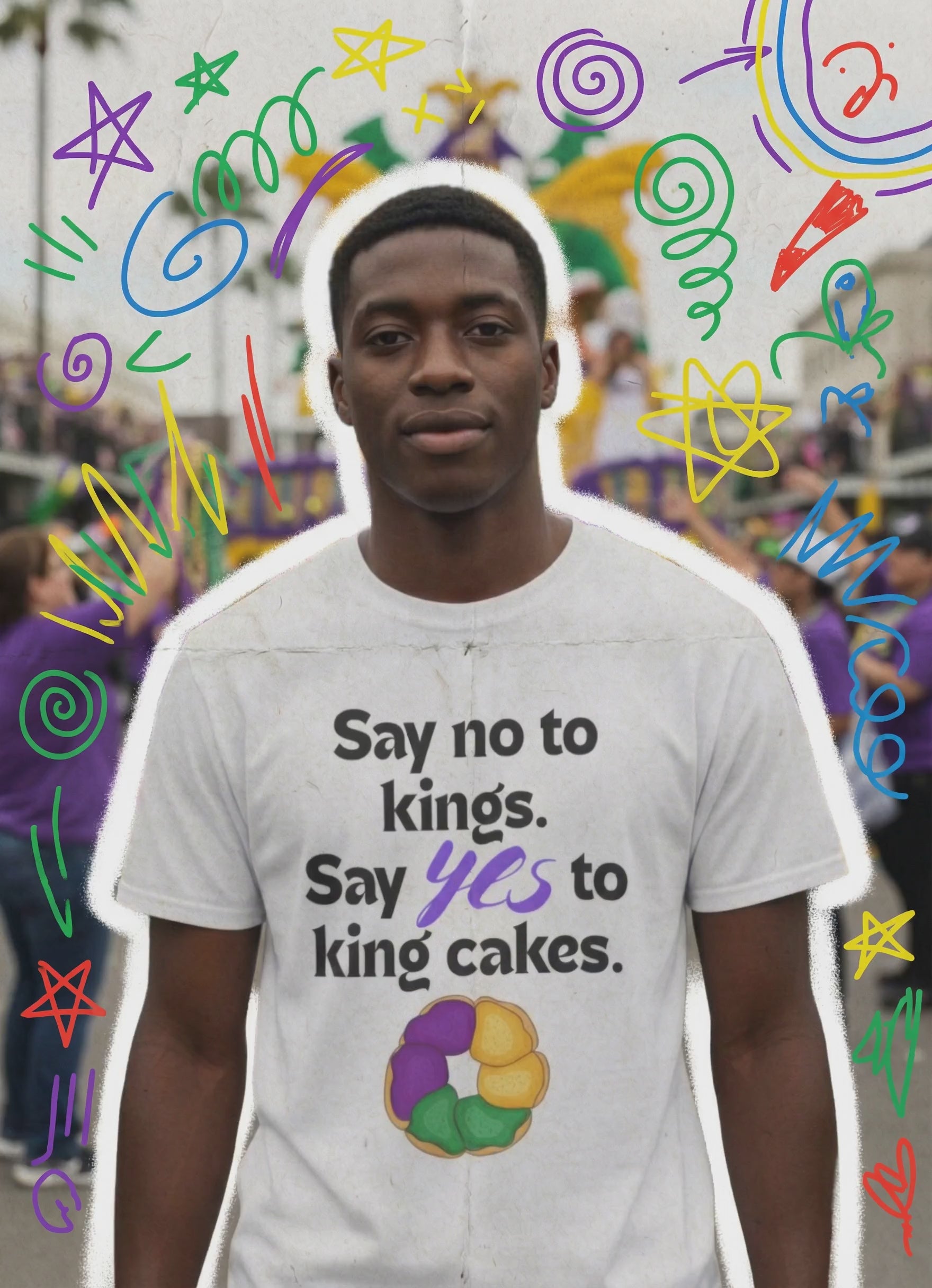 Say No to Kings Say Yes to King Cakes T-Shirt | New Orleans Mardi Gras humor statement shirt